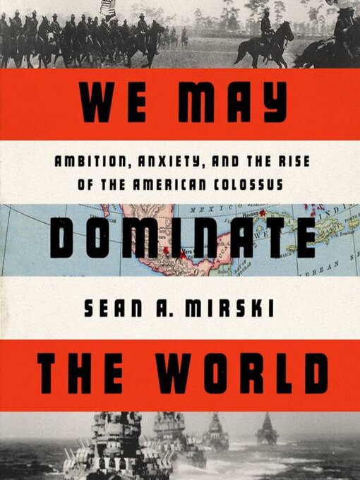 Title details for We May Dominate the World by Sean A Mirski - Available